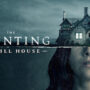 『ザ・ホーンティング・オブ・ヒルハウス』全10話ネタバレ感想：幽霊屋敷に苦しむ家族の苦悩と愛